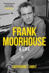 Cover Art for 9781742372242, Frank Moorhouse biography by Catharine Lumby