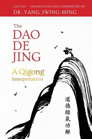 Cover Art for 9781594396199, The DAO de Jing: Qigong Interpretation by Lao Tzu, Jwing-Ming Yang
