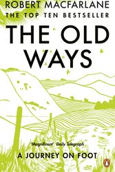 Cover Art for 9780141030586, The Old Ways: A Journey on Foot by Robert Macfarlane