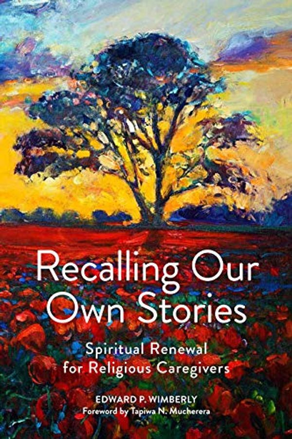 Cover Art for 9781506454771, Recalling Our Own Stories by Edward P. Wimberly, Tapiwa N. Mucherera