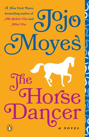 Cover Art for 9780143130628, The Horse Dancer by Jojo Moyes