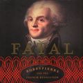 Cover Art for 9780805079876, Fatal Purity: Robespierre and the French Revolution by Ruth Scurr