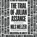 Cover Art for B09PSHCH2P, The Trial of Julian Assange by Nils Melzer