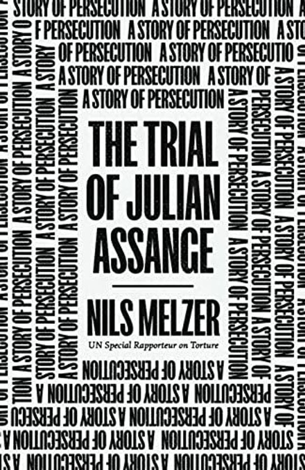 Cover Art for B09PSHCH2P, The Trial of Julian Assange by Nils Melzer