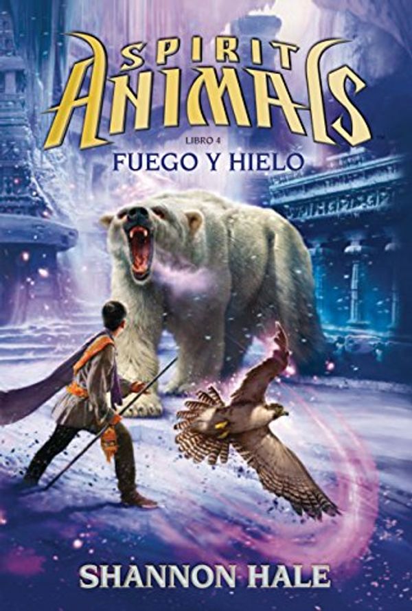 Cover Art for 9788467582499, Spirit Animals 4. Fuego y hielo by Shannon Hale