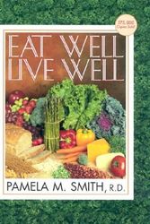 Cover Art for 9780884199779, Eat Well, Live Well by Pamela M. Smith