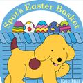Cover Art for 9780241469545, Spot's Easter Basket by Eric Hill, Eric Hill