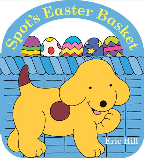 Cover Art for 9780241469545, Spot's Easter Basket by Eric Hill, Eric Hill