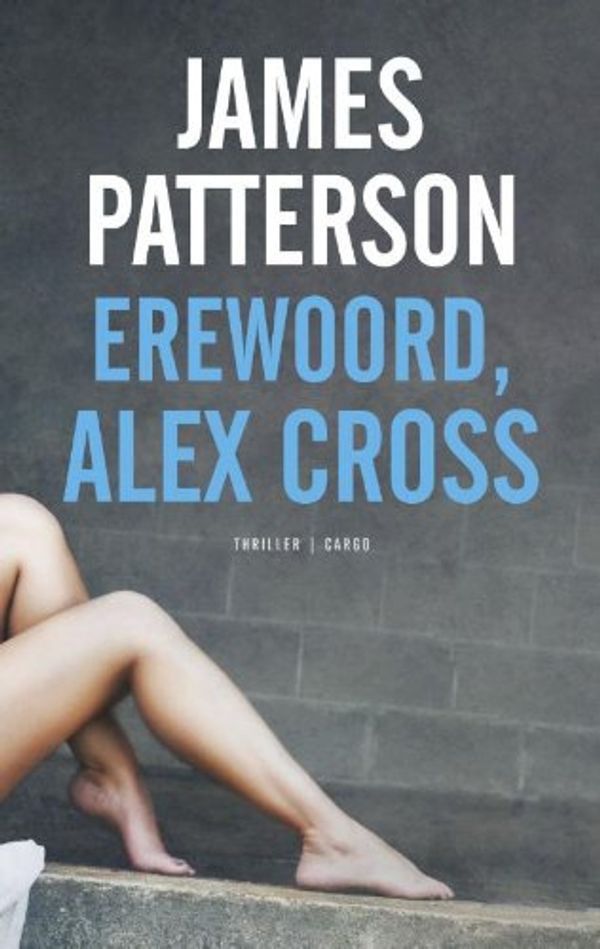 Cover Art for 9789023484776, Erewoord, Alex Cross / druk 1 by James Patterson