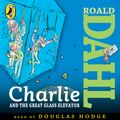 Cover Art for 9780141349190, Charlie and the Great Glass Elevator by Roald Dahl, Quentin Blake, Douglas Hodge