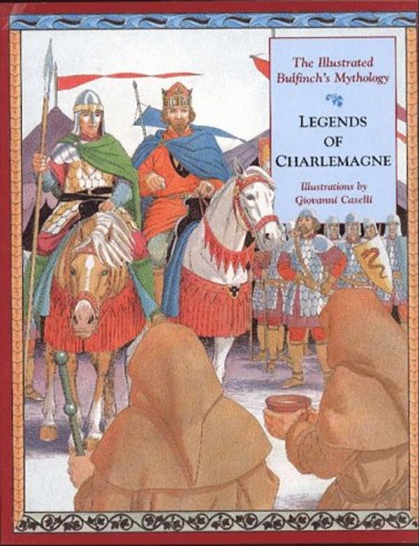 Cover Art for 9780028614779, The Illustrated Bulfinch'S Mythology: the Legends of C Harlemagne: The Legends of Charlemagne by Thomas Bulfinch