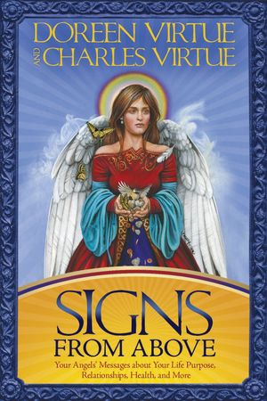 Cover Art for 9781401918514, Signs from Above: Your Angel's Messages about Your Life Purpose, by Doreen Virtue, Charles Virtue