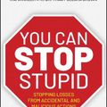 Cover Art for 9781119621980, You CAN Stop Stupid: Stopping Losses from Accidental and Malicious Actions by Ira Winkler, Celaya Brown, Dr. Tracy
