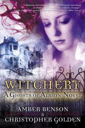 Cover Art for 9780345471314, Ghosts Of Albion: Witchery by Christopher Golden And Amber Benson