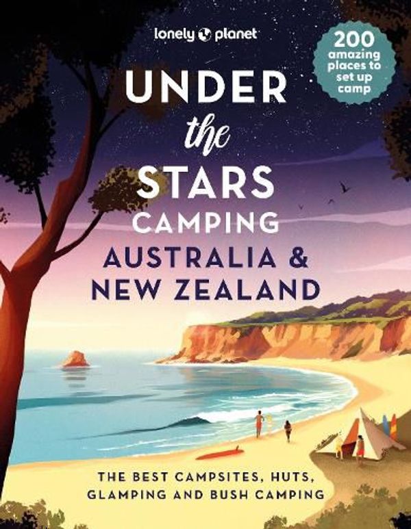Cover Art for 9781837581733, Lonely Planet Under the Stars Camping Australia and New Zealand by Lonely Planet