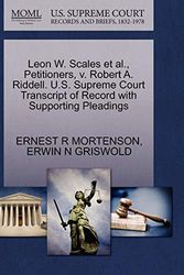 Cover Art for 9781270538554, Leon W. Scales et al., Petitioners, V. Robert A. Riddell. U.S. Supreme Court Transcript of Record with Supporting Pleadings by Ernest R. Mortenson, Erwin N. Griswold