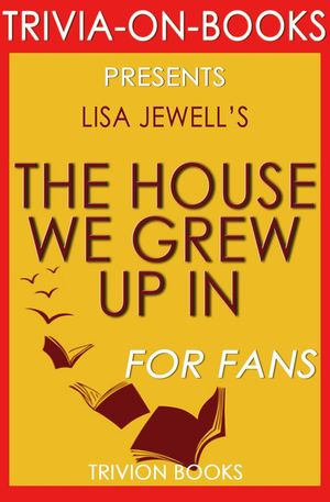 Cover Art for 9781524269296, The House We Grew Up In by Lisa Jewell (Trivia-On-Books) by Trivion Books