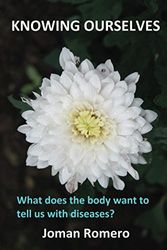 Cover Art for 9781539688099, Knowing ourselves: What does the body want to tell us with diseases? by Romero Lopez, Mr Joman