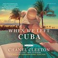 Cover Art for 9781982550370, When We Left Cuba by Chanel Cleeton