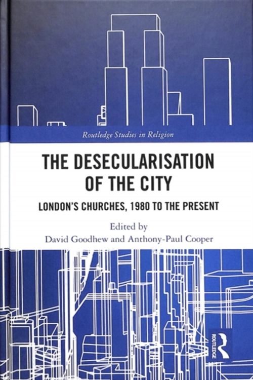 Cover Art for 9780815348177, The Desecularisation of the City: London’s Churches 1980 to the Present by David Goodhew