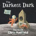 Cover Art for 9781509824083, The Darkest Dark by Chris Hadfield