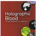 Cover Art for B015VMHUM2, Holographic Blood: A New Dimension in Medicine by Bigelsen M.d., Harvey