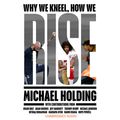 Cover Art for 9781398503595, Why We Kneel How We Rise by Michael Holding
