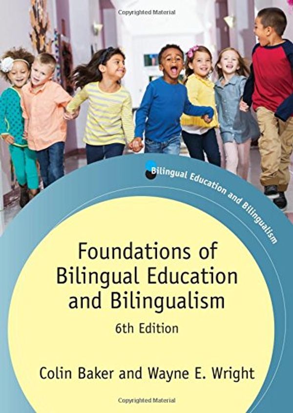 Cover Art for 9781783097210, Foundations of Bilingual Education and BilingualismBilingual Education & Bilingualism by Colin Baker, Wayne E. Wright