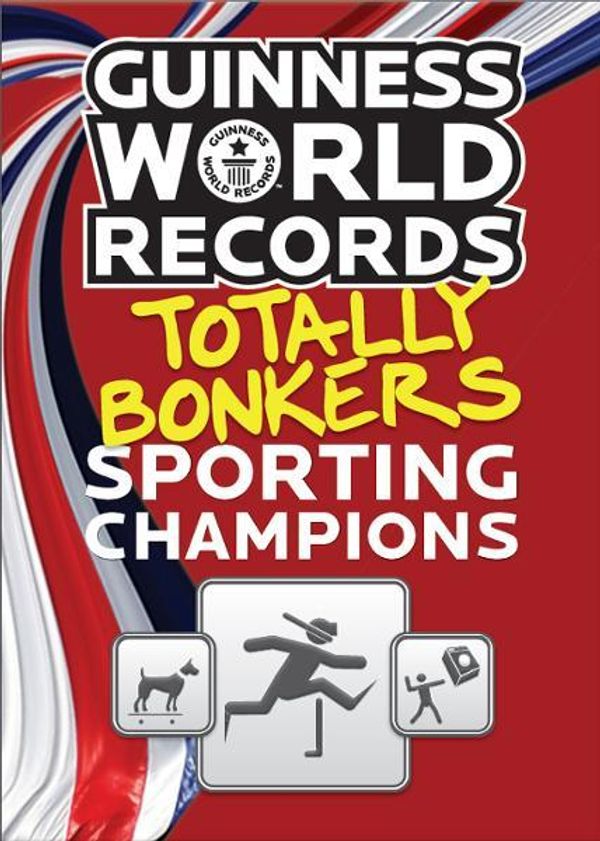 Cover Art for 9781904994961, Guinness World Records Totally Bonkers Sporting Champions by Guinness World Records