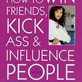 Cover Art for 9780312267506, How to Win Friends, Kick Ass and Influence People by Lynne Russell