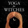 Cover Art for 9781910559543, Yoga for Witches by Sarah Robinson