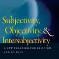 Cover Art for 9781599471525, Subjectivity, Objectivity, and Intersubjectivity by Bracken S.J., Joseph A