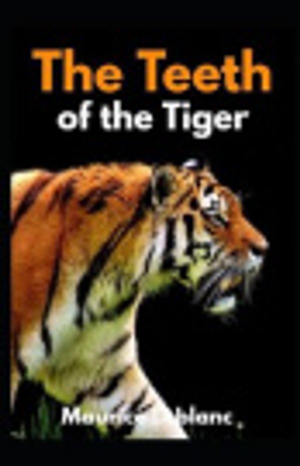 Cover Art for 9798693438590, The Teeth of the Tiger Illustrated by Maurice LeBlanc