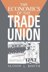 Cover Art for 9780521468398, The Economics of the Trade Union by Booth, Alison L.