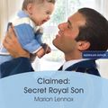 Cover Art for 9781742927374, Claimed: Secret Royal Son by Marion Lennox