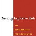 Cover Art for B005DXMKKW, Treating Explosive Kids: The Collaborative Problem-Solving Approach by Ross W. Greene, J. Stuart Ablon