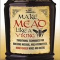 Cover Art for 9781603585989, Make Mead Like a VikingTraditional Techniques for Brewing Natural, Wil... by Jereme Zimmerman