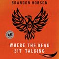 Cover Art for 9781681689500, Where the Dead Sit Talking by Brandon Hobson