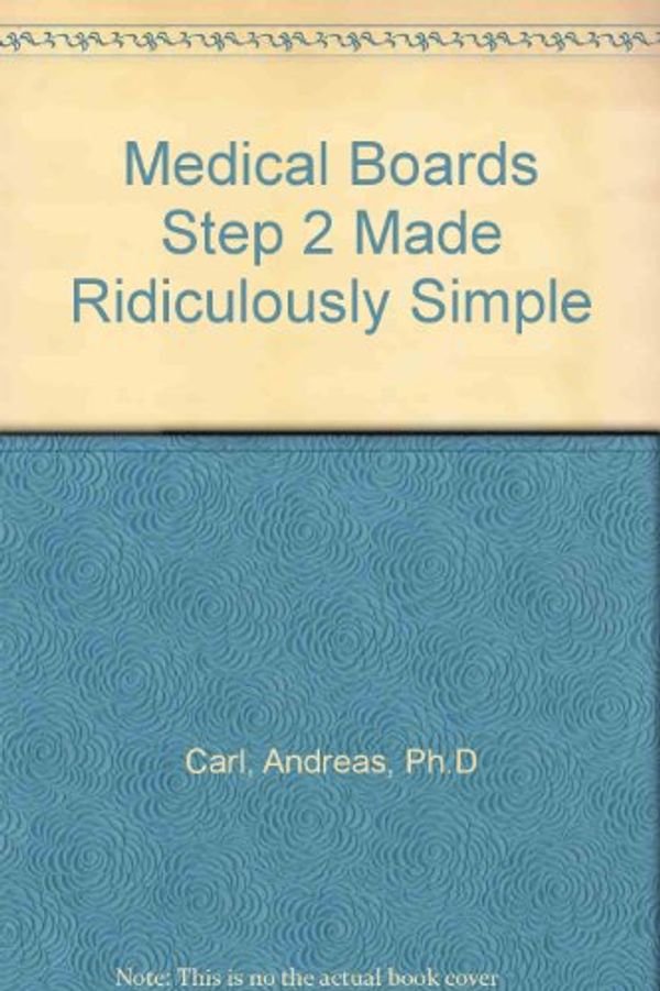Cover Art for 9780940780620, Medical Boards Step 2 Made Ridiculously Simple (MedMaster Series 2004 Edition) by Andreas Carl