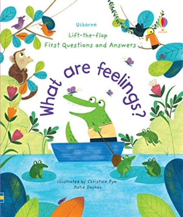 Cover Art for 9781474948180, What are Feelings? (Lift-the-Flap First Questions & Answers) by Katie Daynes