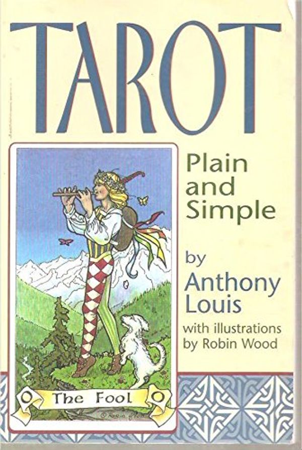 Cover Art for B00DWYURDQ, Tarot Plain and Simple by Louis, Anthony [Llewellyn Publications,2012] (Paperback) by Anthony Louis