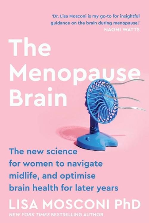 Cover Art for 9781761067679, The Menopause Brain: The new science for women to navigate midlife, and optimise brain health for later years by Lisa Mosconi