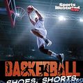 Cover Art for B098W384X9, Basketball Shoes, Shorts, and Style (Sports Illustrated Kids: Ball) by Matt Doeden