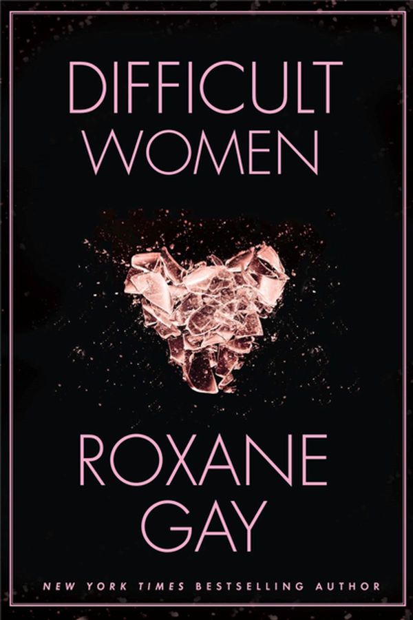 Cover Art for 9781472152787, Difficult Women by Roxane Gay