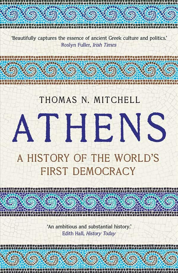 Cover Art for 9780300246605, Athens: A History of the World's First Democracy by Thomas N. Mitchell