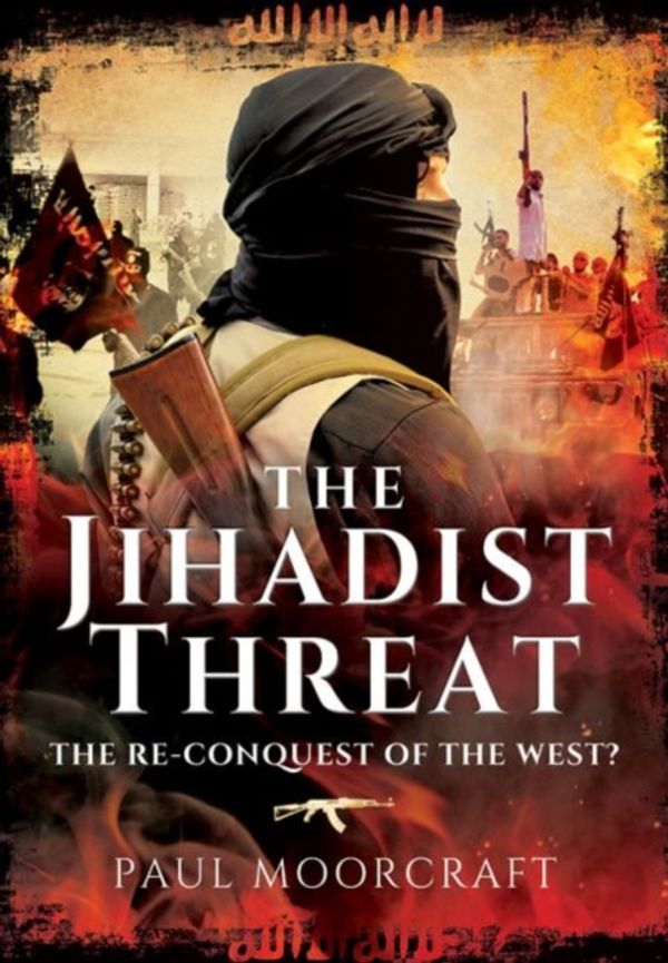 Cover Art for 9781473856790, Jihadist Threat by Paul Moorcraft