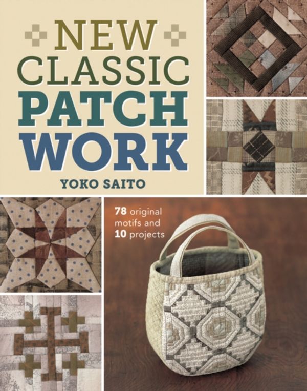 Cover Art for 9781620335338, New Classic Patchwork by Yoko Saito