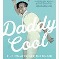 Cover Art for B0849V41NH, Daddy Cool: Finding my father, the singer who swapped Hollywood fame for home in Australia by Darleen Bungey