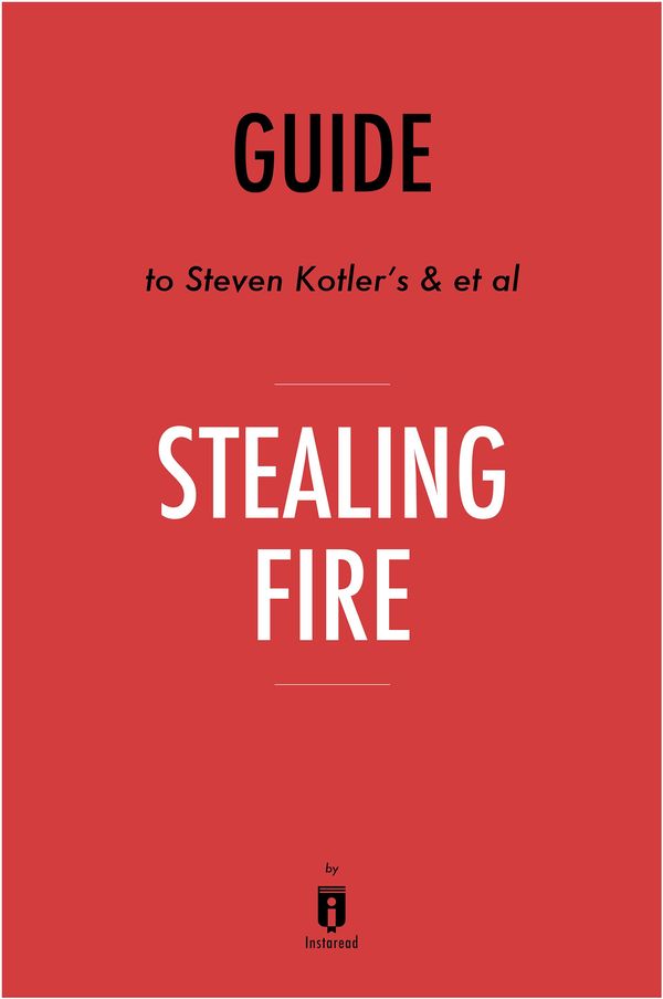 Cover Art for 9781683787013, Guide to Steven Kotler's & et al Stealing Fire by Instaread by Instaread