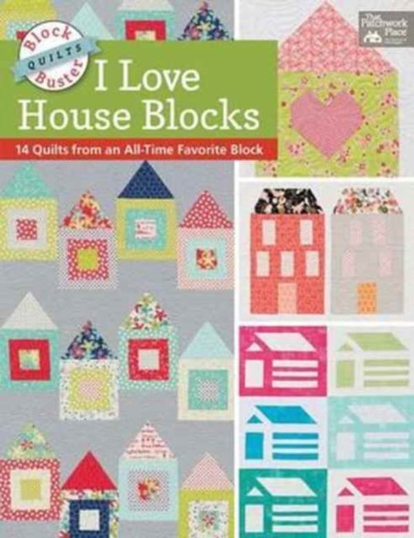 Cover Art for 9781604688580, Block-Buster Quilts - I Love House Blocks: 14 Quilts from an All-Time Favorite Block by Karen M. Burns